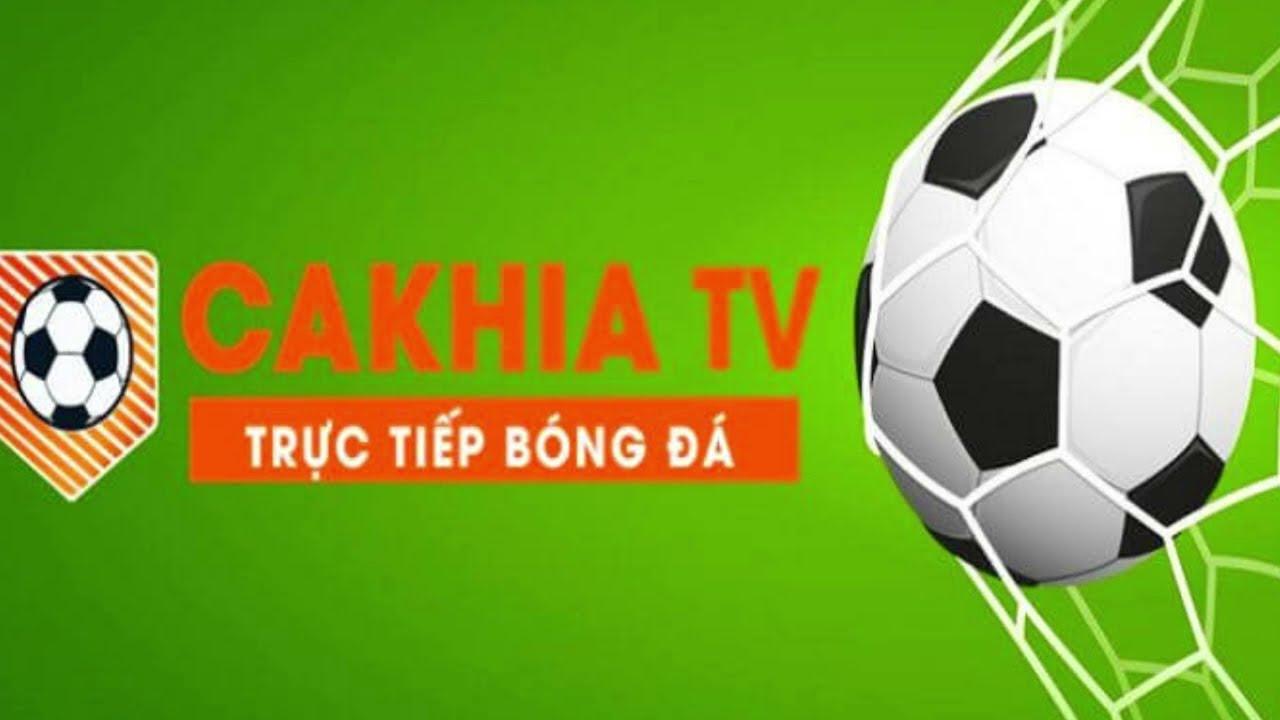 Cakhia TV trực tiếp bóng đá hôm nay - Kênh xem bóng đá trực tuyến chất lượng cao