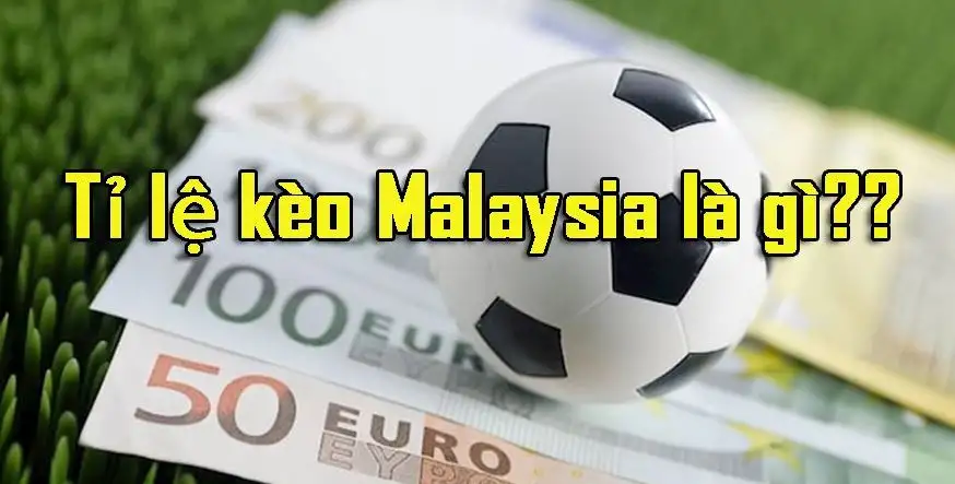 Tỷ lệ kèo của Malaysia là bao nhiêu? Các loại cược tại nhà cái Five88