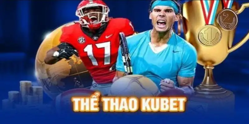 Thể thao Kubet - Khám phá trải nghiệm thể thao hấp dẫn 12 Thể thao Kubet – Khám phá trải nghiệm thể thao hấp dẫn