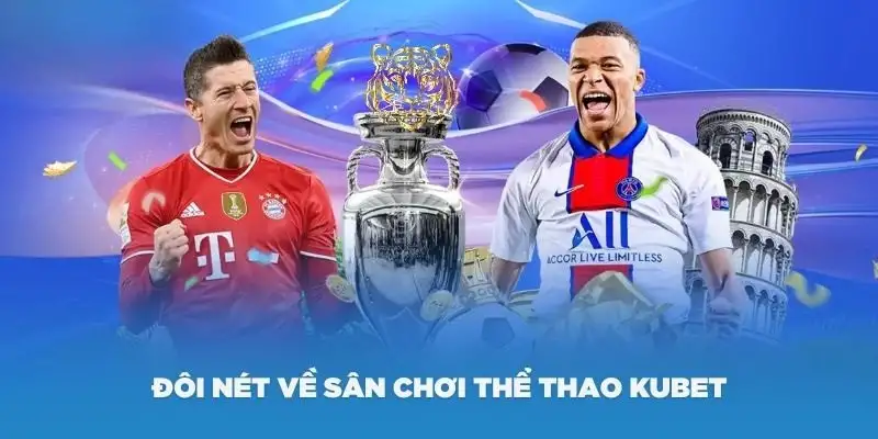 Thể thao Kubet - Khám phá trải nghiệm thể thao hấp dẫn 10 Thể thao Kubet – Khám phá trải nghiệm thể thao hấp dẫn